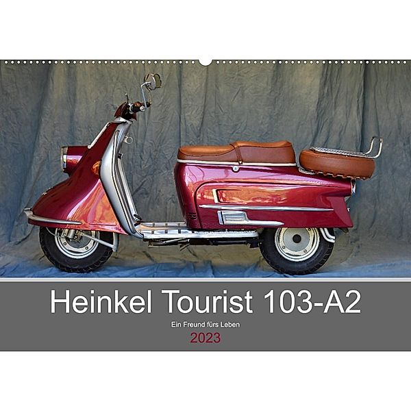 Heinkel Tourist 103-A2  Ein Freund fürs Leben (Wandkalender 2023 DIN A2 quer), Ingo Laue