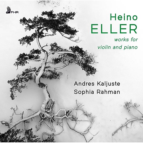 Heino Eller: Works For Violin And Piano, Andres Kaljuste & Sophia Rahman