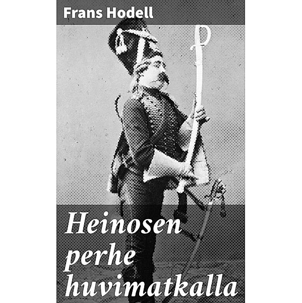 Heinosen perhe huvimatkalla, Frans Hodell