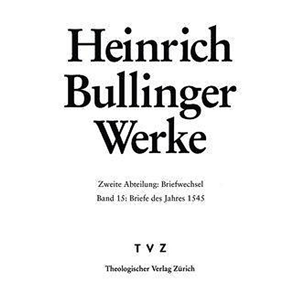 Heinrich Bullinger: Werke 2/15, Heinrich Bullinger