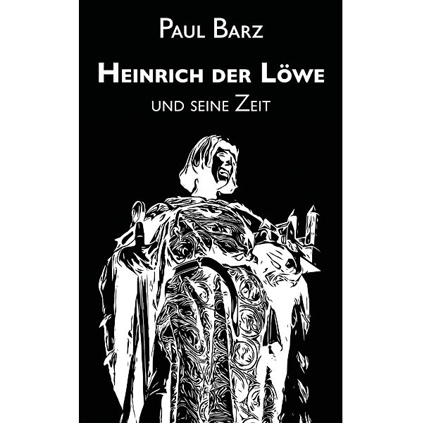 Heinrich der Löwe und seine Zeit, Paul Barz