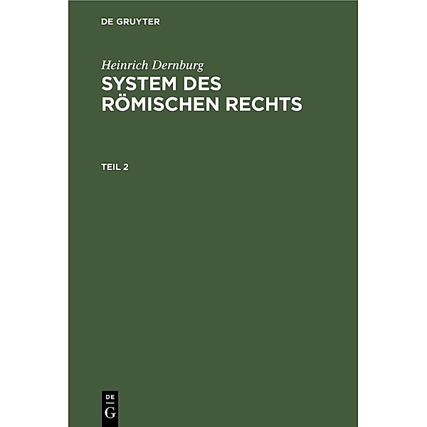 Heinrich Dernburg: System des Römischen Rechts. Teil 2, Heinrich Dernburg