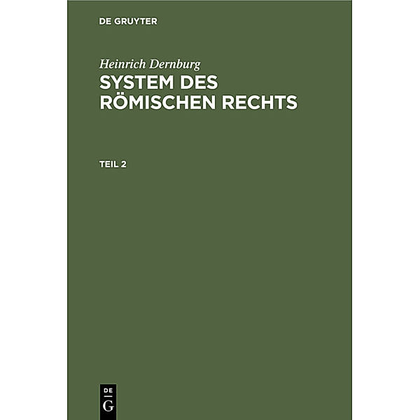 Heinrich Dernburg: System des Römischen Rechts. Teil 2, Heinrich Dernburg