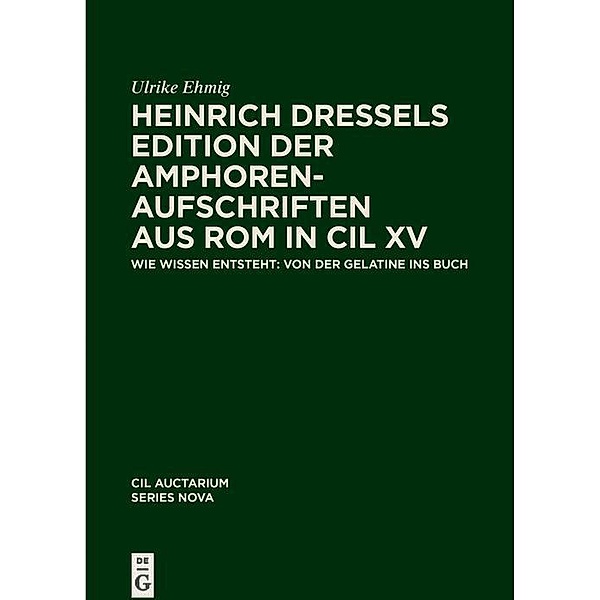 Heinrich Dressels Edition der Amphoren-Aufschriften aus Rom in CIL XV, Ulrike Ehmig