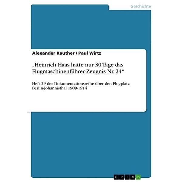 Heinrich Haas hatte nur 30 Tage das Flugmaschinenführer-Zeugnis Nr. 24, Paul Wirtz, Alexander Kauther