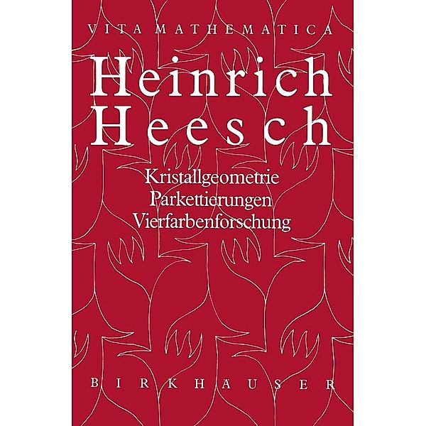 Heinrich Heesch / Vita Mathematica Bd.3, Hans G. Bigalke
