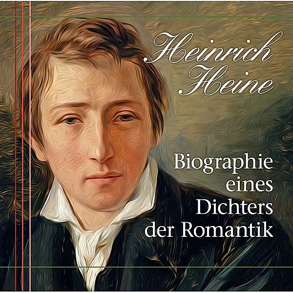 Heinrich Heine-Biographie eine, 1 Audio-CD, Heinrich Heine