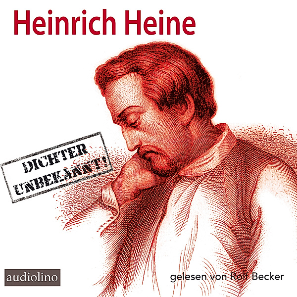 Heinrich Heine - Dichter Unbekannt, Heinrich Heine