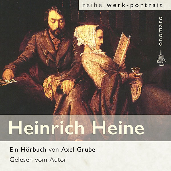 Heinrich Heine. Eine biografische Anthologie., Axel Grube