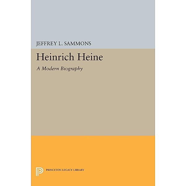 Heinrich Heine / Princeton Legacy Library Bd.583, Jeffrey L. Sammons
