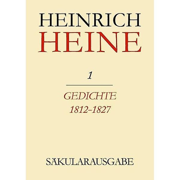 Heinrich Heine Säkularausgabe Band 1. Gedichte 1812-1827