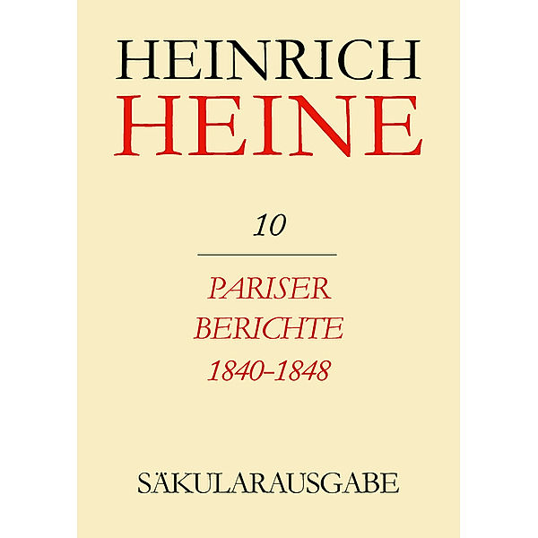Heinrich Heine Säkularausgabe: BAND 10 Pariser Berichte 1840-1848, Heinrich Heine