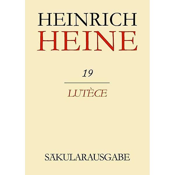 Heinrich Heine Säkularausgabe BAND 19, Klassik Stiftung Weimar und Centre National de la Recherche Scientifique