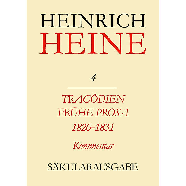 Heinrich Heine Säkularausgabe: BAND 4 K Tragödien. Frühe Prosa 1820-1831. Kommentar, Heinrich Heine