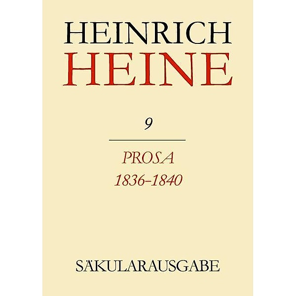 Heinrich Heine Säkularausgabe Band 9. Prosa 1836-1840