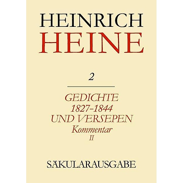 Heinrich Heine Säkularausgabe Bd. 2 K 2 Gedichte 1827-1844 und Versepen. Kommentar II