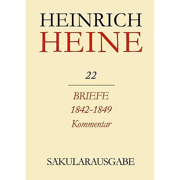 Heinrich Heine Säkularausgabe Bd. 22 K: Briefe 1842-1849. Kommentar