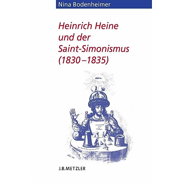 Heinrich Heine und der Saint-Simonismus 1830 - 1835 / Heine-Studien, Nina Bodenheimer