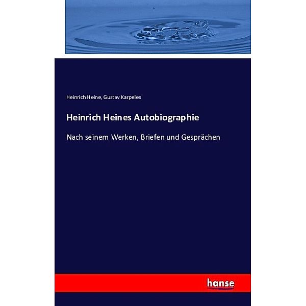 Heinrich Heines Autobiographie, Heinrich Heine, Gustav Karpeles
