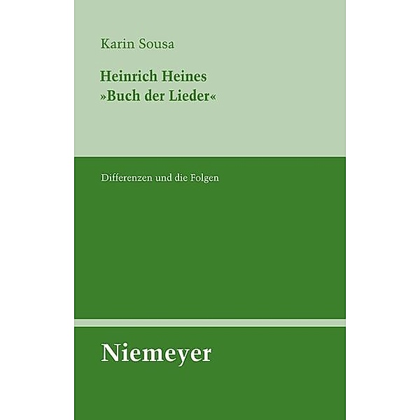 Heinrich Heines »Buch der Lieder«. / Untersuchungen zur deutschen Literaturgeschichte Bd.131, Karin Sousa