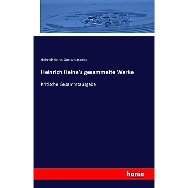 Heinrich Heine's gesammelte Werke, Heinrich Heine, Gustav Karpeles
