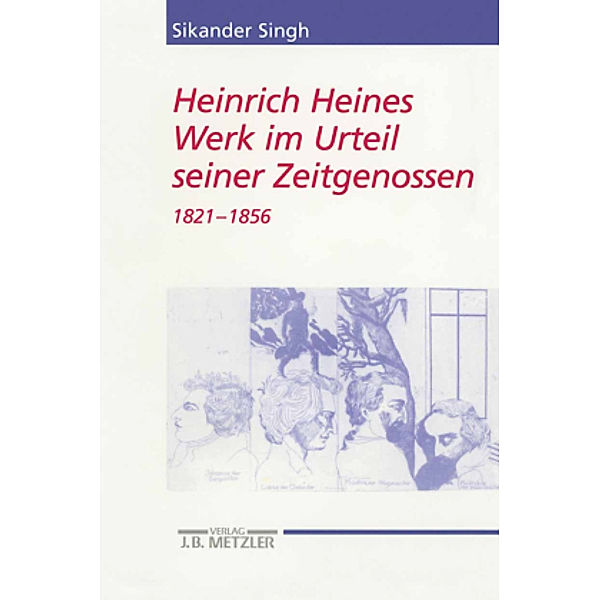 Heinrich Heines Werk im Urteil seiner Zeitgenossen: Bd.13 Kommentar 1821 bis 1856 und Register, Sikander Singh
