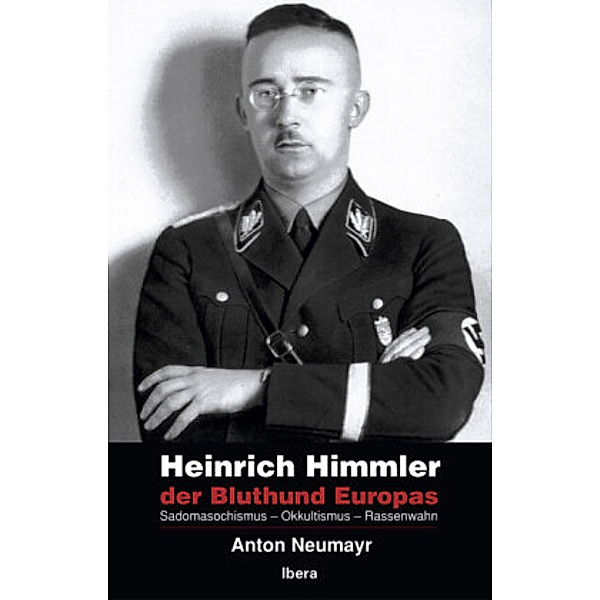 Heinrich Himmler - der Bluthund Europas, Anton Neumayr