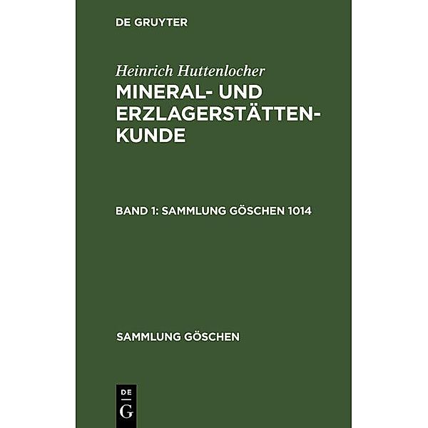 Heinrich Huttenlocher: Mineral- und Erzlagerstättenkunde. Band 1 / Sammlung Göschen Bd.1014, Heinrich Huttenlocher