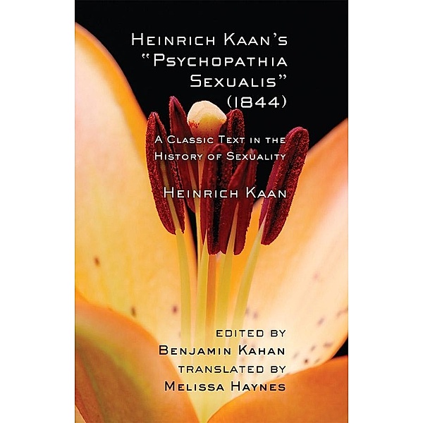 Heinrich Kaan's Psychopathia Sexualis (1844) / Cornell Studies in the History of Psychiatry, Heinrich Kaan