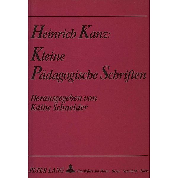 Heinrich Kanz: Kleine pädagogische Schriften