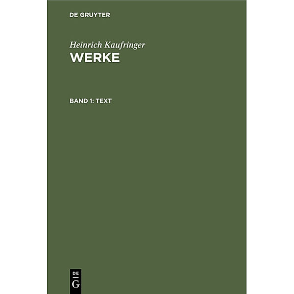 Heinrich Kaufringer: Werke / Band 1 / Text, Heinrich Kaufringer