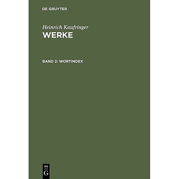 Heinrich Kaufringer: Werke / Band 2 / Wortindex, Heinrich Kaufringer