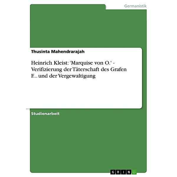 Heinrich Kleist: 'Marquise von O.' - Verifizierung der Täterschaft des Grafen F... und der Vergewaltigung, Thusinta Mahendrarajah