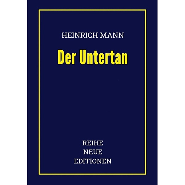 Heinrich Mann: Der Untertan, Reihe Neue Editionen, Heinrich Mann