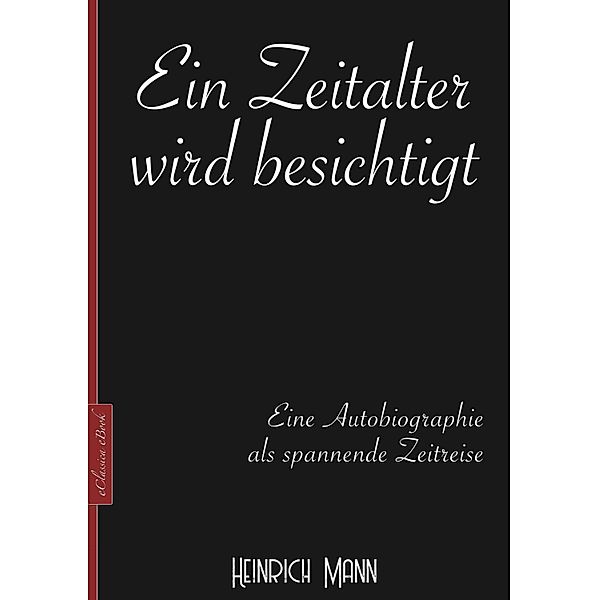 Heinrich Mann: Ein Zeitalter wird besichtigt, Heinrich Mann