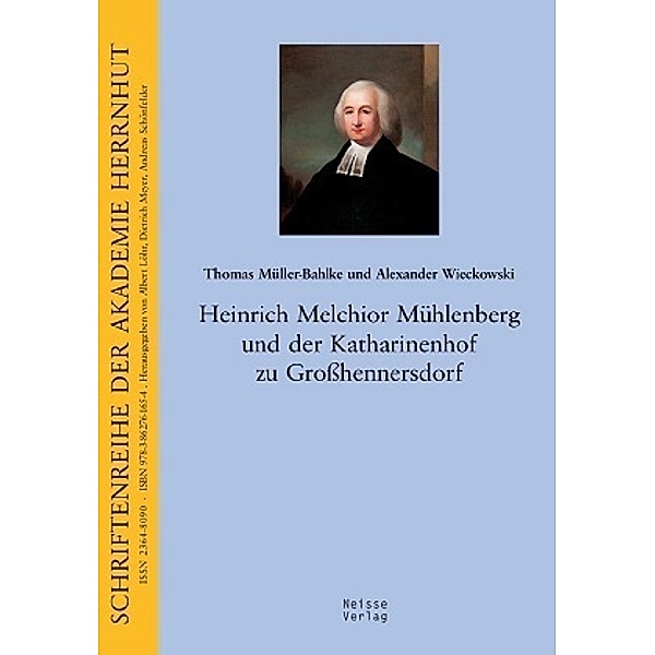 Heinrich Melchior Mühlenberg und der Katharinenhof in Grosshennersdorf, Thomas Müller-Bahlke, Alexander Wieckowski