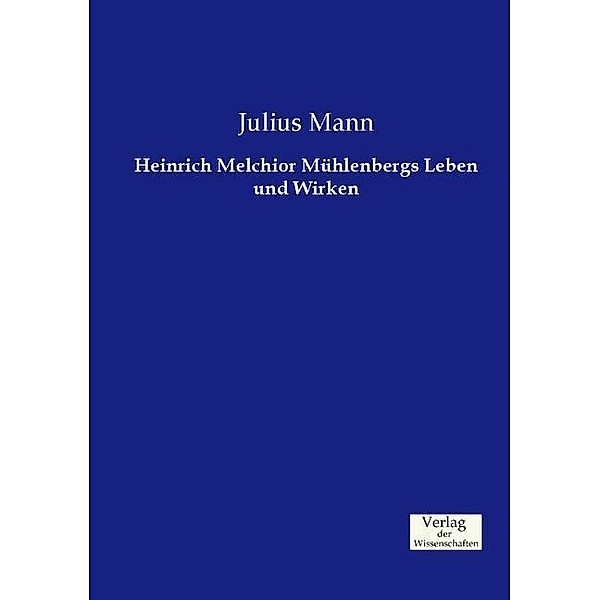 Heinrich Melchior Mühlenbergs Leben und Wirken, Julius Mann