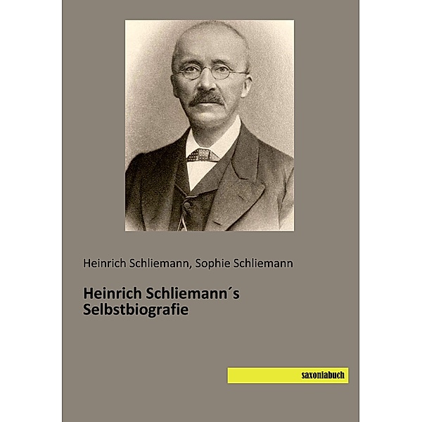Heinrich Schliemann's Selbstbiografie, Heinrich Schliemann, Sophie Schliemann