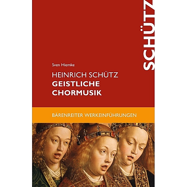 Heinrich Schütz. Geistliche Chormusik / Bärenreiter-Werkeinführungen, Sven Hiemke
