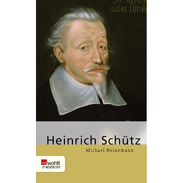 Heinrich Schütz / Rowohlt Monographie, Michael Heinemann