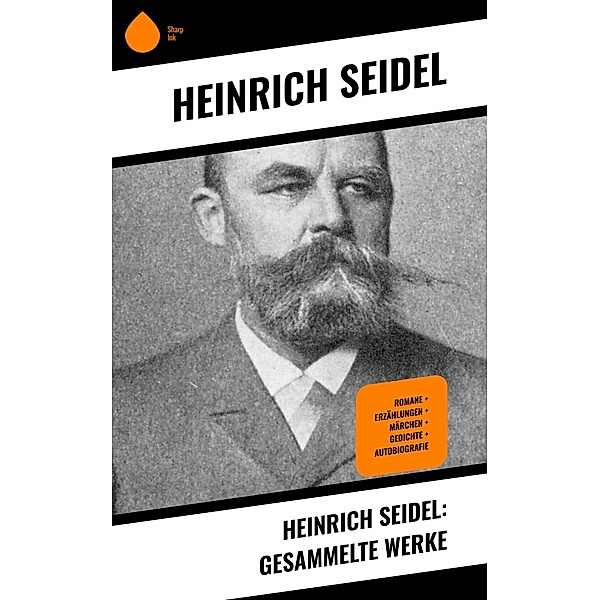 Heinrich Seidel: Gesammelte Werke, Heinrich Seidel