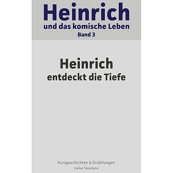 Heinrich und das komische Leben, Heiko Tessmann