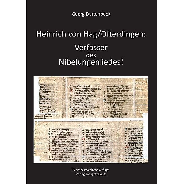 Heinrich von Hag/Ofterdingen: Verfasser des Nibelungenliedes!, Georg Dattenböck