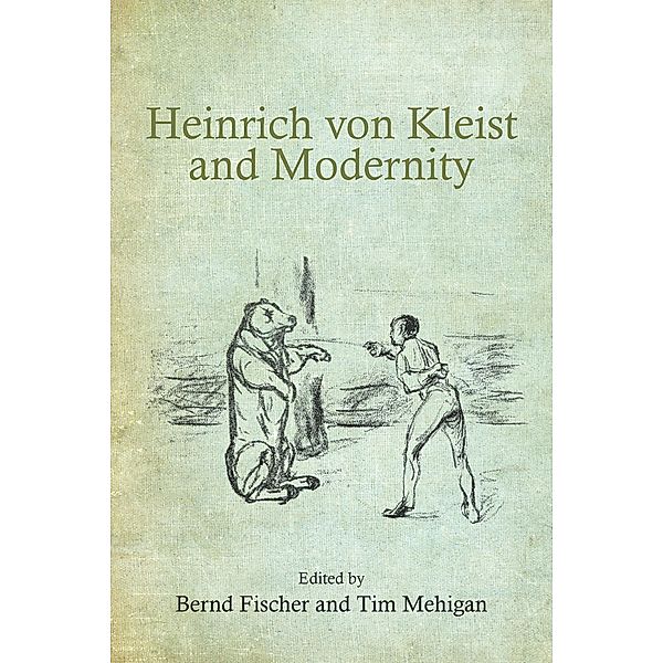Heinrich von Kleist and Modernity / Studies in German Literature Linguistics and Culture Bd.111