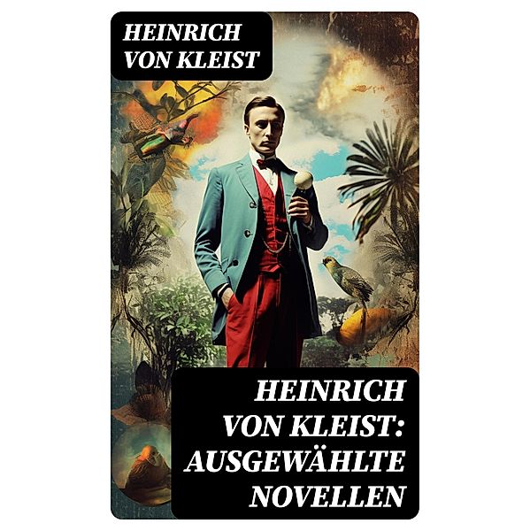 Heinrich von Kleist: Ausgewählte Novellen, Heinrich von Kleist