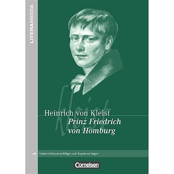 Heinrich von Kleist 'Prinz Friedrich von Homburg', Heinrich Kleist