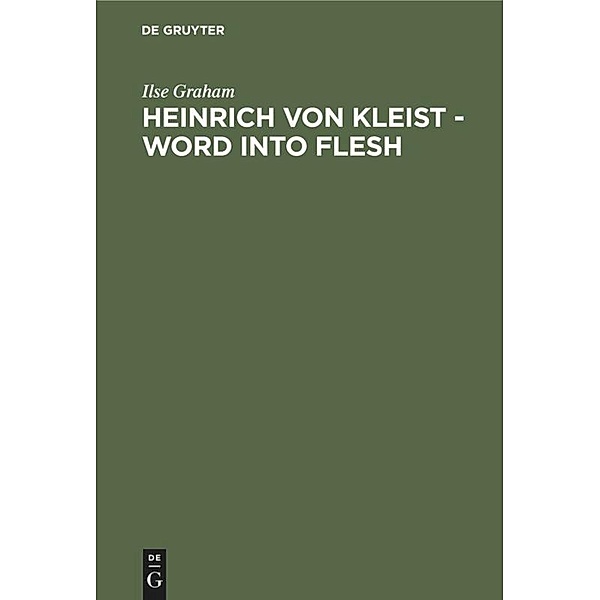 Heinrich von Kleist - Word into Flesh, Ilse Graham