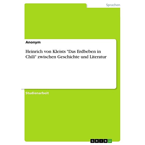 Heinrich von Kleists Das Erdbeben in Chili zwischen Geschichte und Literatur