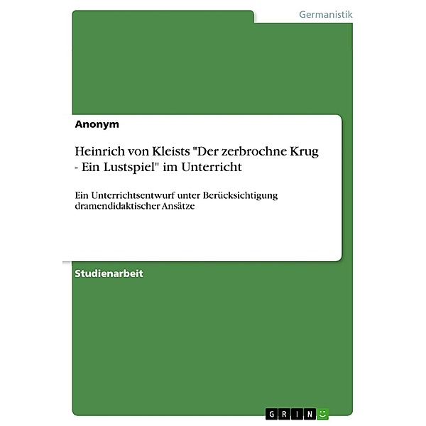Heinrich von Kleists Der zerbrochne Krug - Ein Lustspiel im Unterricht, Rebecca Kaldenbach