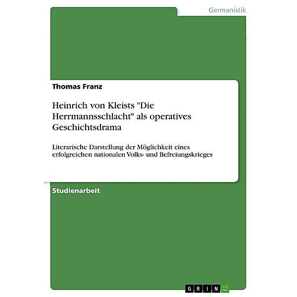 Heinrich von Kleists Die Herrmannsschlacht als operatives Geschichtsdrama, Thomas Franz